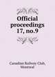 Official proceedings. 17, no.9, Canadian Railway Club, Montreal 