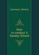 How to conduct A Sunday School, Lawrance, Marion 