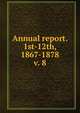 Annual report. 1st-12th, 1867-1878. v. 8, Geological and Geographical Survey of the Territories (U.S.),United States. General Land Office,United States. Dept. of the Interior 