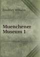 Muenchener Museum 1, Friedrich Wilhelm 