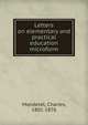 Letters on elementary and practical education microform, Mondelet, Charles, 1801-1876 