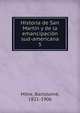 Historia de San Martn y de la emancipacin sud-americana. 5, Mitre, Bartolome?, 1821-1906 