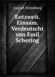 Entzweit. Einsam. Verdeutscht von Emil Schering, August Strindberg 