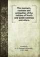 The manners, customs and antiquities of the Indians of North and South America microform, Goodrich, S. G. (Samuel Griswold), 1793-1860 