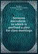 Sermons microform : to which is prefixed a plea for class-meetings, Punshon, W. Morley (William Morley), 1824-1881 