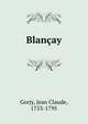 Blancay, Gorjy, Jean Claude, 1753-1795 
