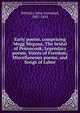 Early poems, comprising Mogg Megone, The bridal of Pennacook, Legendary poems, Voices of Freedom, Miscellaneous poems, and Songs of Labor, Whittier John Greenleaf 