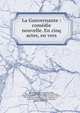 La Gouvernante : com?die nouvelle. En cinq actes, en vers, LaChauss?e, Pierre Claude Nivelle de, 1692-1754,La Chauss?e, Pierre Claude Nivelle de, 1692-1754. ?cole des m?res: com?die nouvelle,Cr?billon, M. de (Prosper Jolyot), 1674-1762. Triumvirat, ou, La mort de Cic?ron: trag?die,La Chauss?e, Pierre Claude 