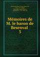 Mmoires de M. le baron de Besenval . 3, Besenval, Pierre Victor, baron de, 1721-1791,S?gur, Alexandre Joseph Pierre, vicomte de, 1756-1805. ed 