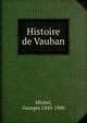 Histoire de Vauban, Michel, Georges 1843-1900 