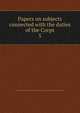 Papers on subjects connected with the duties of the Corps. 5, Great Britain. Army. Royal Engineers,Great Britain. Army. Royal Engineers. Professional papers 
