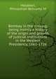 Bombay in the making, being mainly a history of the origin and growth of judicial institutions in the Western Presidency, 1661-1726, Phirozshah Behramji M. Malabari 