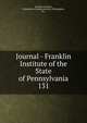 Journal - Franklin Institute of the State of Pennsylvania. 131, Franklin Institute, Philadelphia,Franklin Institute (Philadelphia, Pa.) 