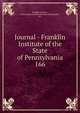 Journal - Franklin Institute of the State of Pennsylvania. 166, Franklin Institute, Philadelphia,Franklin Institute (Philadelphia, Pa.) 