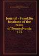 Journal - Franklin Institute of the State of Pennsylvania. 173, Franklin Institute, Philadelphia,Franklin Institute (Philadelphia, Pa.) 