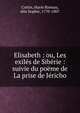 Elisabeth : ou, Les exil?s de Sib?rie : suivie du po?me de La prise de J?richo, Cottin, Marie Risteau, dite Sophie, 1770-1807 