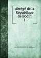 Abrege de la Republique de Bodin, Bodin, Jean, 1530-1596,Adams, John, 1735-1826, former owner. BRL,Boston Public Library (John Adams Library) BRL 