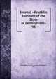 Journal - Franklin Institute of the State of Pennsylvania. 98, Franklin Institute, Philadelphia,Franklin Institute (Philadelphia, Pa.) 