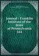 Journal - Franklin Institute of the State of Pennsylvania. 164, Franklin Institute, Philadelphia,Franklin Institute (Philadelphia, Pa.) 
