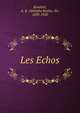 Les Echos, Routhier, A. B. (Adolphe Basile), Sir, 1839-1920 