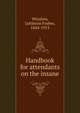 Handbook for attendants on the insane, Winslow, Lyttleton Forbes, 1844-1913 