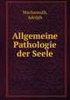 Allgemeine Pathologie der Seele, Wachsmuth, Adolph 