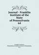 Journal - Franklin Institute of the State of Pennsylvania. 64, Franklin Institute, Philadelphia,Franklin Institute (Philadelphia, Pa.) 