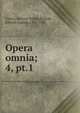 Opera omnia;. 4, pt.1, Marcus Tullius Cicero 