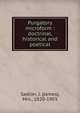 Purgatory microform : doctrinal, historical and poetical, Sadlier, J. (James), Mrs., 1820-1903 