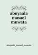 abuyaala masael muwata, Abuyaala Masael Muwata 