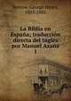 La Biblia en Espa?a; traducci?n directa del Ingl?s por Manuel Aza?a, George Henry Borrow 