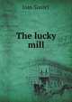 The lucky mill, Slavici, Ioan, 1848-1925 