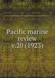 Pacific marine review. v.20 (1923), Pacific American Steamship Association,Shipowners Association of the Pacific Coast 