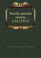 Pacific marine review. v.14 (1917), Pacific American Steamship Association,Shipowners Association of the Pacific Coast 