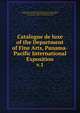 Catalogue de luxe of the Department of Fine Arts, Panama-Pacific International Exposition. v.1, Panama-Pacific International Exposition (1915 : San Francisco, Calif.). Dept. of Fine Arts,Trask, John Ellingwood Donnell, 1871-,Laurvik, J. Nilsen (John Nilsen), b. 1877 