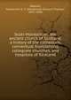 Scoti-Monasticon: the ancient church of Scotland, a history of the cathedrals, conventual foundations, collegiate churches, and hospitals of Scotland, Walcott, Mackenzie E. C. (Mackenzie Edward Charles), 1821-1880 