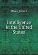 Intelligence in the United States, John B. Miner 