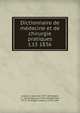 Dictionnaire de mdecine et de chirurgie pratiques. t.15 1836, Andral, G. (Gabriel), 1797-1876,B?gin, L. J. (Louis Jacques), 1793-1859,Blandin, Ph. Fr. (Philippe Fr?d?ric), 1798-1849 