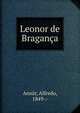 Leonor de Braganca, Ans?r, Alfredo, 1849-.· 