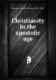 Christianity in the apostolic age, Purves, George Tybout, 1852-1901 