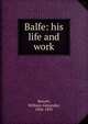 Balfe: his life and work, Barrett, William Alexander, 1836-1891 