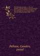 The chronicles of crime; or, The new Newgate calendar, being a series of memoirs and anecdotes of notorious characters who have outraged the laws of Great Britain from the earliest period to 1841. 2, Pelham, Camden, pseud 