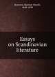 Essays on Scandinavian literature, Boyesen Hjalmar Hjorth 