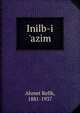 Inilb-i 'azim, Ahmet Refik, 1881-1937 