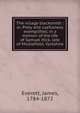 The village blacksmith : or, Piety and usefulness exemplified, in a memoir of the life of Samuel Hick, late of Micklefield, Yorkshire, Everett, James, 1784-1872 
