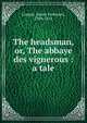 The headsman, or, The abbaye des vignerous : a tale, Cooper, James Fenimore, 1789-1851 