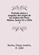 Tratado unico y singular del origin de los Indios del Peru, Mejico, Santa Fe y Chile, Rocha, Diego Andr?s, fl. 1680 