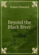 Beyond the Black River, Robert Howard 