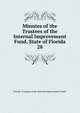 Minutes of the Trustees of the Internal Improvement Fund, State of Florida. 28, Florida. Trustees of the Internal Improvement Fund. 