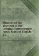 Minutes of the Trustees of the Internal Improvement Fund, State of Florida. 23, Florida. Trustees of the Internal Improvement Fund. 